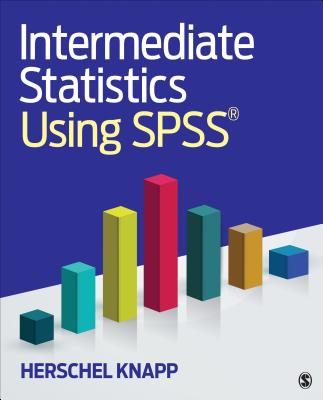Intermediate Statistics Using SPSS - Knapp, Herschel