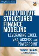 Intermediate Structured Finance Modeling, with Website: Leveraging Excel, Vba, Access, and PowerPoint