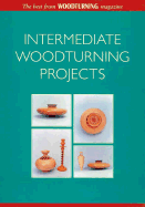 Intermediate Woodturning Projects: The Best from Woodturning Magazine