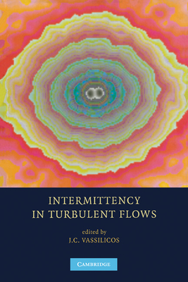 Intermittency in Turbulent Flows - Vassilicos, J C (Editor)