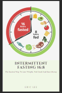 Intermittent Fasting 16: 8: Easiest way to lose weight, feel great, and save money
