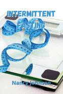 Intermittent Fasting: Discover how to Detoxify Your Body, Burn Fat and Lose Weight with the Amazing 16/8 Fasting Method - Weight Loss Strategies to Stop Aging and Live Longer Included!