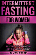 Intermittent Fasting for Women: Beat the Food Craving and Get That Weight Shaving