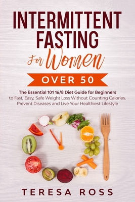 Intermittent Fasting For Women Over 50: The Essential 101 16/8 Diet ...