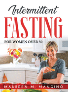 Intermittent Fasting: For Women Over 50