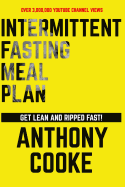 Intermittent Fasting Meal Plan Get Lean and Ripped Fast!: Follow This Easy Step-By-Step Plan to Get Lean and Ripped Fast!
