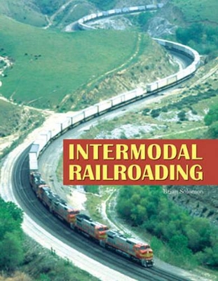 Intermodal Railroading - Solomon, Brian