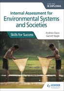 Internal Assessment for Environmental Systems and Societies for the Ib Diploma: Skills for Success: Hodder Education Group