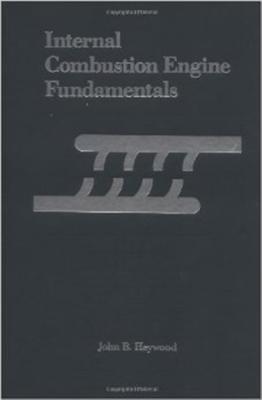 Internal Combustion Engine Fundamentals - Heywood, John, Professor