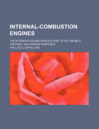 Internal-Combustion Engines: Their Principles and Applications to Automobile, Aircraft, and Marine Purposes