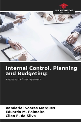 Internal Control, Planning and Budgeting - Soares Marques, Vanderlei, and M Palmeira, Eduardo, and F Da Silva, Cilon