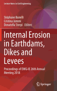 Internal Erosion in Earthdams, Dikes and Levees: Proceedings of Ewg ie 26th Annual Meeting 2018