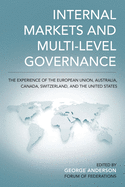 Internal Markets and Multi-Level Governance: The Experience of the European Union, Australia, Canada, Switzerland, and the United States