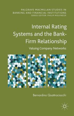 Internal Rating Systems and the Bank-Firm Relationship: Valuing Company Networks - Quattrociocchi, Bernardino