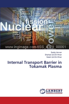 Internal Transport Barrier in Tokamak Plasma - Usman, Sadiq, and Khan, Shahab Ud-Din, and Khan, Salah Ud-Din