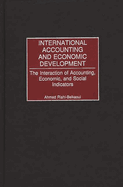 International Accounting and Economic Development: The Interaction of Accounting, Economic, and Social Indicators