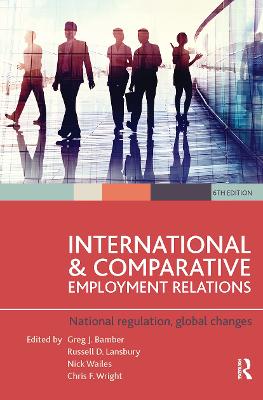 International and Comparative Employment Relations: National regulation, global changes - Bamber, Greg J (Editor), and Lansbury, Russell D (Editor)