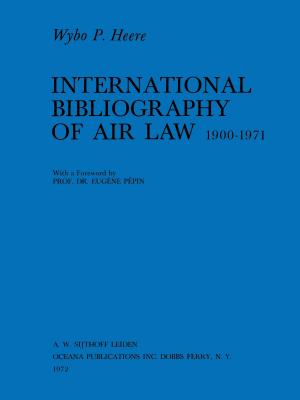 International Bibliography of Air Law 1900-1971 - Heere, Wybo P