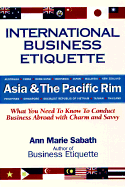 International Business Etiquette: What You Need to Know to Conduct Business Abroad with Charm and Savvy - Sabath, Ann Marie