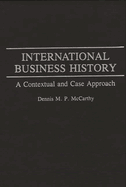 International Business History: A Contextual and Case Approach