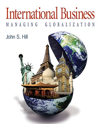 International Business: Managing Globalization - Hill, John