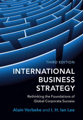 International Business Strategy: Rethinking the Foundations of Global Corporate Success - Verbeke, Alain, and Lee, I H Ian