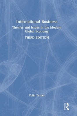 International Business: Themes and Issues in the Modern Global Economy - Turner, Colin