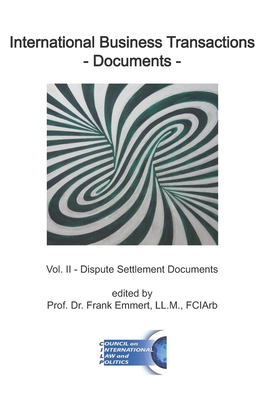International Business Transactions - Documents: Vol. II - Dispute Settlement Documents - Emmert, Frank