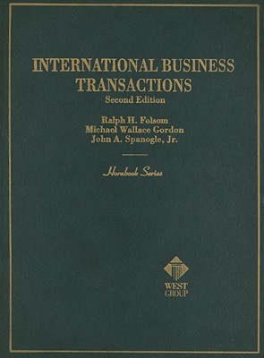 International Business Transactions - Folsom, Ralph H, and Gordon, Michael Wallace, and Spanogle, John A, Jr.