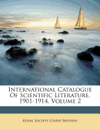 International Catalogue of Scientific Literature, 1901-1914, Volume 2...