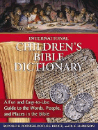 International Children's Bible Dictionary: A Fun and Easy-To-Use Guide to the Words, People, and Places in the Bible - Youngblood, Ronald F, and Bruce, Frederick Fyvie, and Harrison, R K