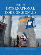 International Code of Signals: For Visual, Sound, and Radio Communication