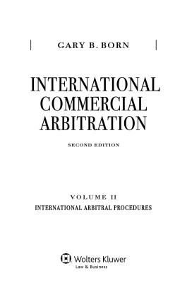 International Commercial Arbitration: Volume II: International Arbitral Procedures - Born, Gary B