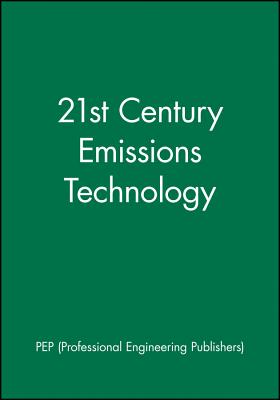 International Conference on 21st Century Emissions Technology - Institution of Mechanical Engineers, and Institution of Mechanical Engineers. Combustion Engines Group, and Society of Motor...