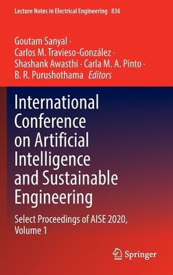 International Conference on Artificial Intelligence and Sustainable Engineering: Select Proceedings of AISE 2020, Volume 1 - Sanyal, Goutam (Editor), and Travieso-Gonzlez, Carlos M. (Editor), and Awasthi, Shashank (Editor)