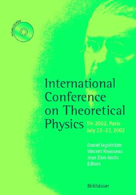 International Conference on Theoretical Physics: Th-2002, Paris, July 22-27, 2002 - Iagolnitzer, Daniel (Editor), and Rivasseau, Vincent (Editor), and Zinn-Justin, Jean (Editor)