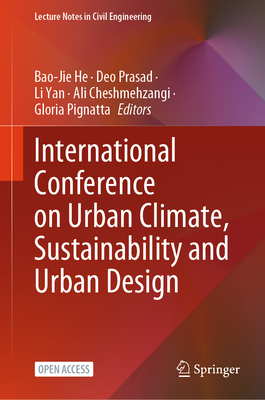 International Conference on Urban Climate, Sustainability and Urban Design - He, Bao-Jie (Editor), and Prasad, Deo (Editor), and Yan, Li (Editor)