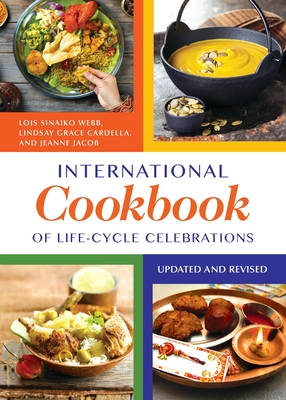 International Cookbook of Life-Cycle Celebrations - Webb, Lois Sinaiko, and Cardella, Lindsay Grace, and Jacob, Jeanne