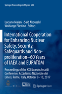 International Cooperation for Enhancing Nuclear Safety, Security, Safeguards and Non-proliferation-60 Years of IAEA and EURATOM: Proceedings of the XX Edoardo Amaldi Conference, Accademia Nazionale dei Lincei, Rome, Italy, October 9-10, 2017