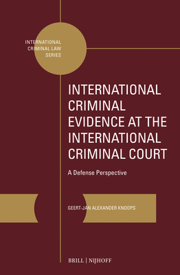 International Criminal Evidence at the International Criminal Court: A Defense Perspective - Knoops, Geert-Jan Alexander