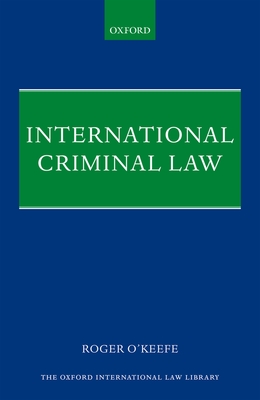 International Criminal Law - O'Keefe, Roger