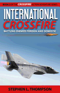 International Crossfire: Battling Enemies Foreign and Domestic