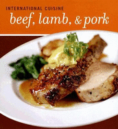 International Cuisine Beef, Lamb, & Pork - Carino, Joel (Editor), and Zelner, Emily (Editor)