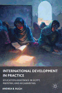 International Development in Practice: Education Assistance in Egypt, Pakistan, and Afghanistan
