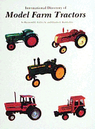 International Directory of Model Farm Tractors - Crilley, Raymond E