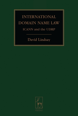 International Domain Name Law: Icann and the Udrp - Lindsay, David, Sir