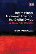International Economic Law and the Digital Divide: A New Silk Road?