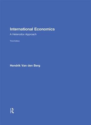 International Economics: A Heterodox Approach - Berg, Hendrik Van Den