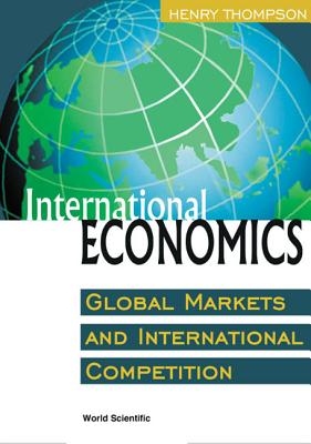 International Economics: Global Markets and International Competition - Thompson, Henry