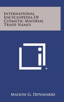 International Encyclopedia Of Cosmetic Material Trade Names - Denavarre, Maison G